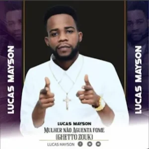 Lucas Mayson – Mulher Não Aguenta Fome