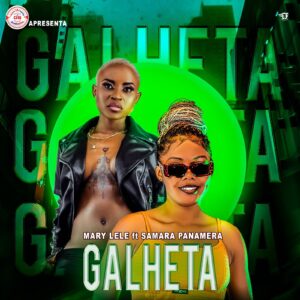 Mary Lele – Galheta (feat. Samara Panamera)