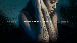 Nadia Nakai – Never Leave (feat. Kash CPT)