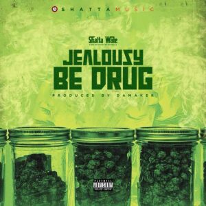 Shatta Wale – Jealousy Be Drug