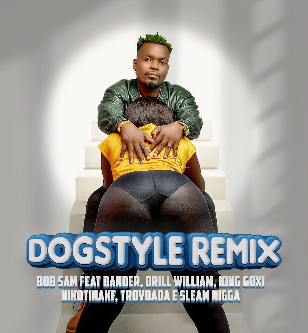 Bob Sam feat. Bander, Drill William, King Goxi, Nikotina KF, Trovoada e Sleam Nigga – Dogstyle (Remix)