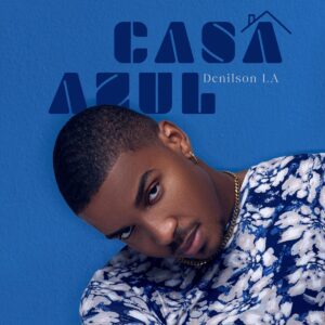 Denilson L.A – CASA AZUL (Album)