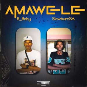 B_Baby – Amawele (feat. SlowburnSA & Justin99)