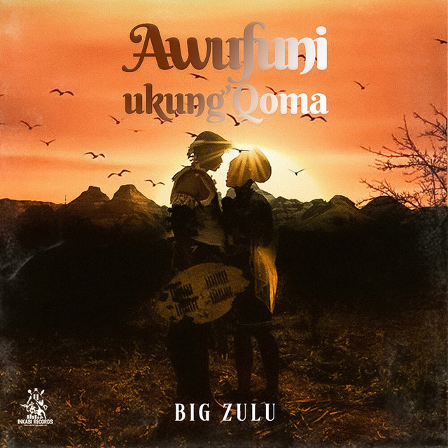 Big Zulu – Awufuni Ukung Qoma