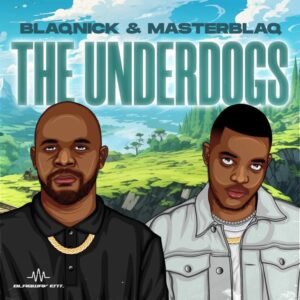 Blaqnick & MasterBlaq – The Underdogs (EP)