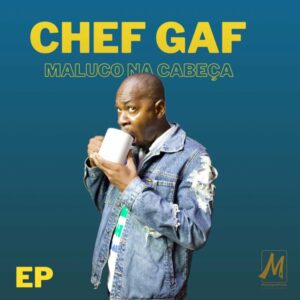 Chef Gaf – Macamelo (feat. Calenee, Mbuya Lu & Lurdes Montanha)