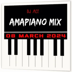 DJ Ace – Amapiano Mix 2024 08 March