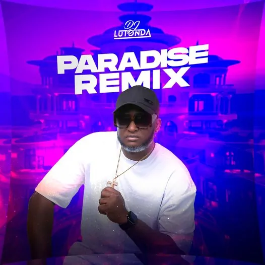 Dj Lutonda – Paradise (Remix)