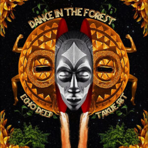 Echo Deep & Takue SBT – Dance In The Forest