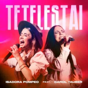 Isadora Pompeo – Tetelestai (Ao Vivo) [Feat. Carol Tauber]