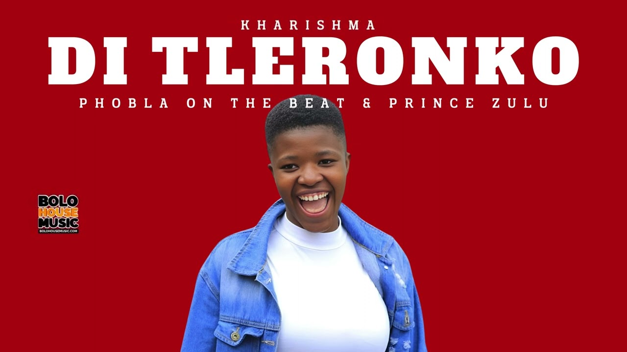 Kharishma – Di Tleronko (feat. Phobla On The Beat & Prince Zulu)