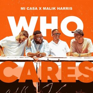 Mi Casa x Malik Harris – Who Cares