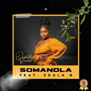 Queenthee Vocalist – Somandla (feat. Sdala B)