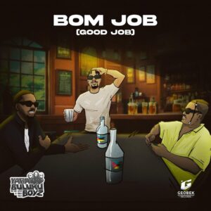 Yaba Buluku Boyz – Bom Job (Good Job)