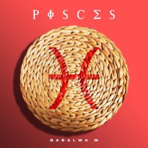 Babalwa M – Pisces (feat. Nia Pearl)