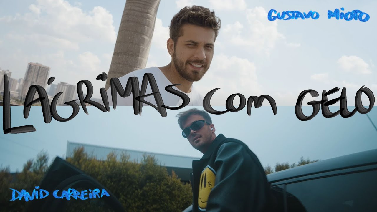 David Carreira – Lágrimas com Gelo (feat. Gustavo Mioto)