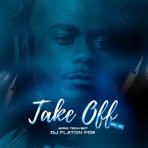 Dj Flaton Fox – Take Off Vol. I (Afro Tech Set)