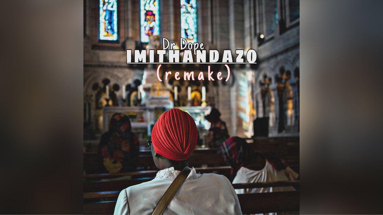 Dr Dope – Imithandazo (Remake)