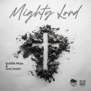 Griffith Malo & June Jazzin – Mighty Lord