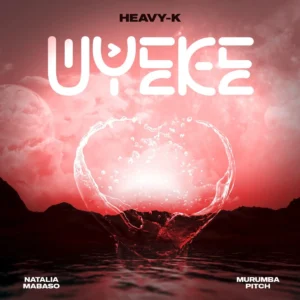 Heavy-K – Uyeke (3 Step Revisit) feat. Murumba Pitch & Natalia Mabaso