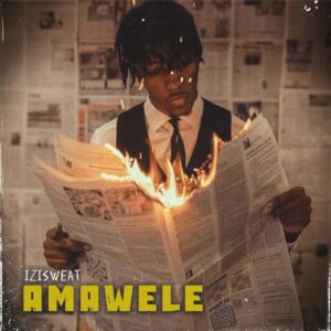 Isizweat, Tman Xpress & LeeMcKrazy – Amawele