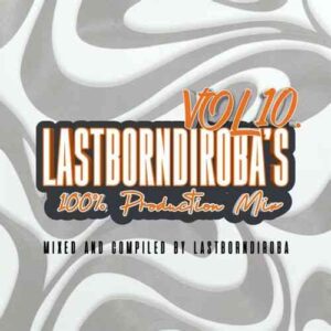 LastBornDiroba – 100% Production Mix Vol. 10