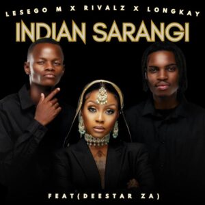 Lesego M, RIVALZ & Longkay – Indian Sarangi