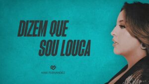 Mari Fernandez – Dizem Que Sou Louca