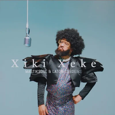 Mastiksoul & Laton Cordeiro – Xiki Xeke