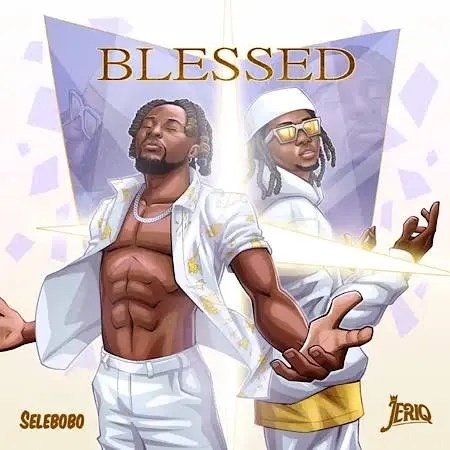 Selebobo – Blessed (feat. JeriQ)