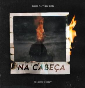 Sold Out Skwadd (Deezy x Ori G) – Na Cabeça