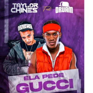 Taylor Chinês feat. Oruam – Ela Pede Gucci