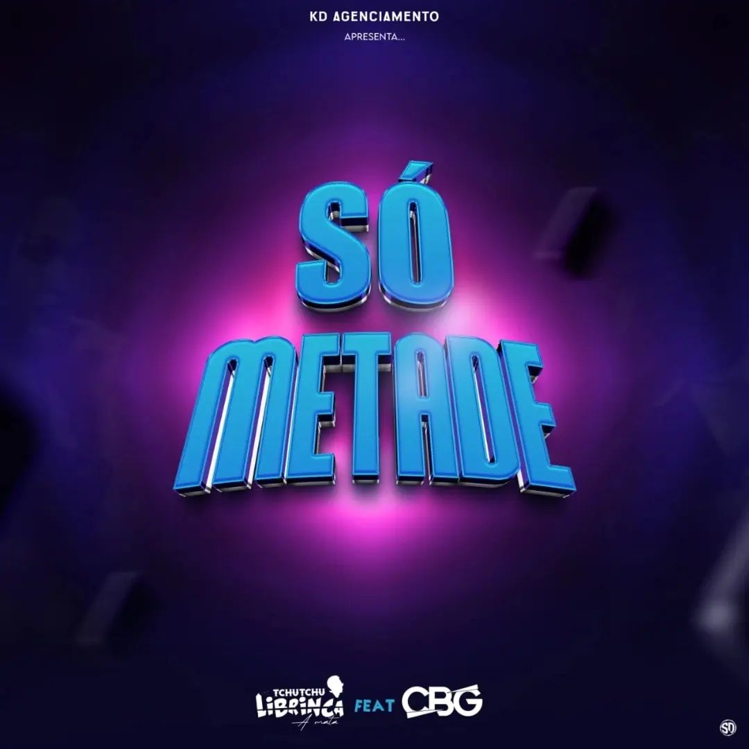 Tchutchu Librinca feat. CBG – Só Metade