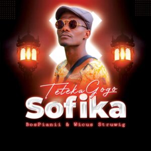 TeteKaGogo, BosPianii & Wicus Struwig – Sofika