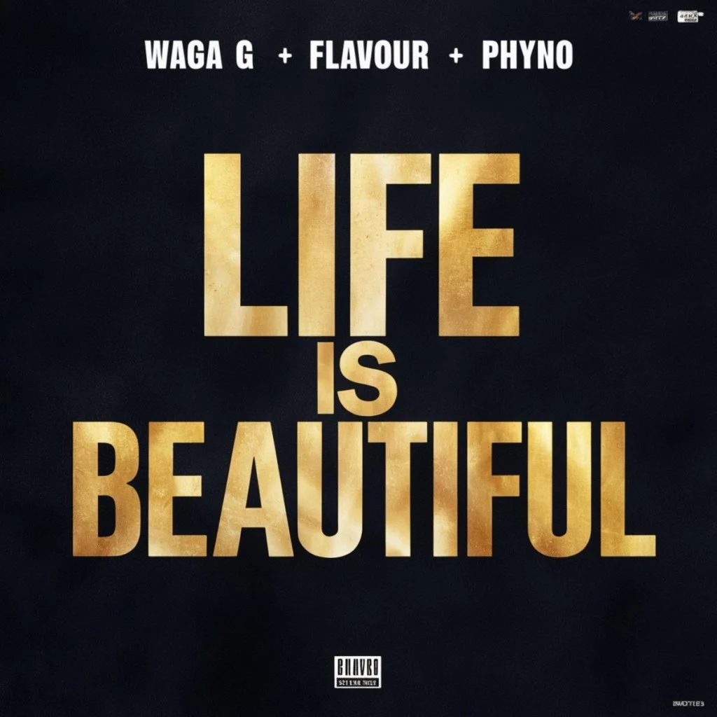 Waga G – Life Is Beautiful (feat. Flavour & Phyno)