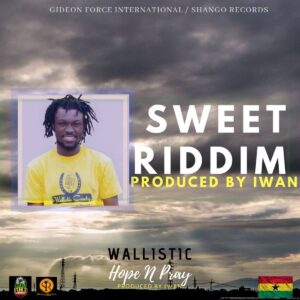 Wallistic – Hope n Pray (Sweet Riddim)