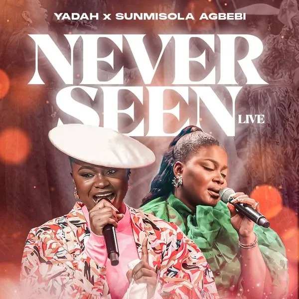 Yadah – Never seen (Live) feat. Sunmisola Agbebi