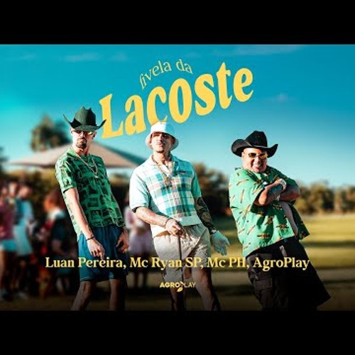 AgroPlay – Fivela da Lacoste (Feat. Luan Pereira, MC PH, MC Ryan SP)