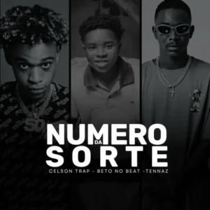 Celson Trap – Número da Sorte (feat. Tennaz & Beto No Beat)