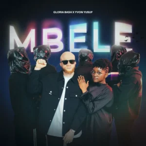 Glória Bash – Mbele (feat. Yvon Yusuf)