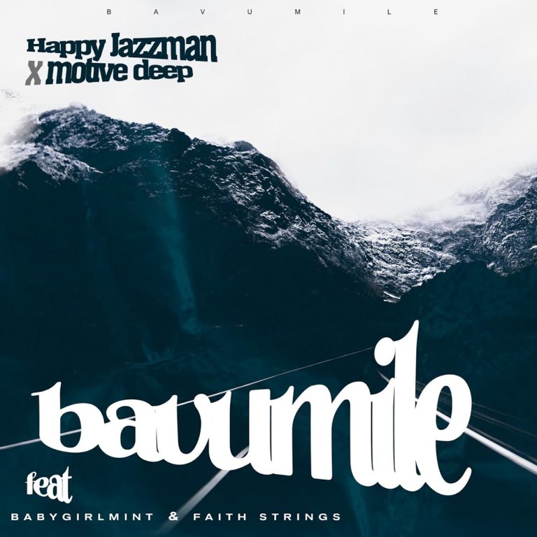 Happy Jazzman & Motive Deep – Bavumile (feat. Babygirlmint & Faith Strings)