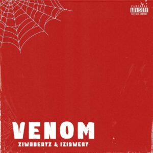 Isizweat – Venom (feat. ZiwaBeatz)