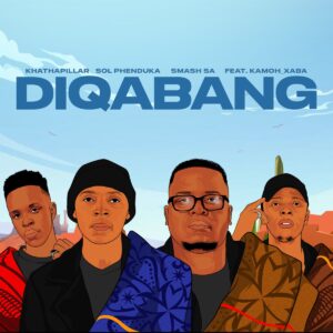 Khathapillar, Sol Phenduka & Smash SA – Diqabang (feat. Kamoh Xaba)