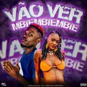 Manilson MG – Vão Ver Mbiembiembie (feat. Serafina Mercedes)