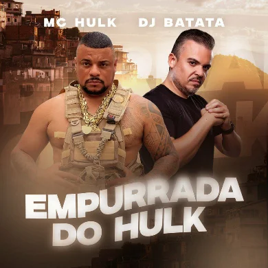 Mc Hulk – Empurrada do Hulk (feat Dj Batata)