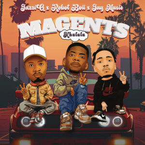 Mr JazziQ, Robot Boii & Jay Music – Magents (khululu)