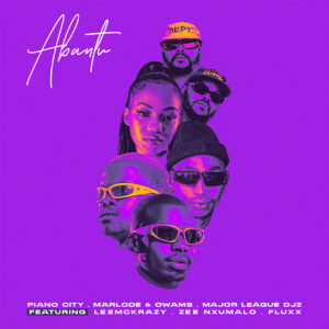 Piano City, Marlode & Owams, Major League Djz – ABANTU (feat. Leemckrazy, Zee Nxumalo & Fluxx)