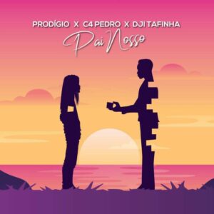 Prodígio – Pai Nosso (feat. C4 Pedro & Dji Tafinha)