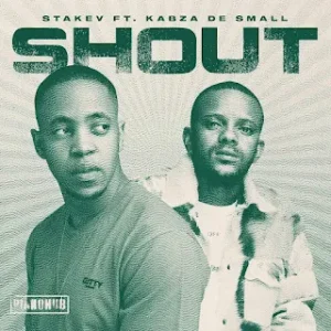 Stakev – Shout (feat. Kabza De Small)