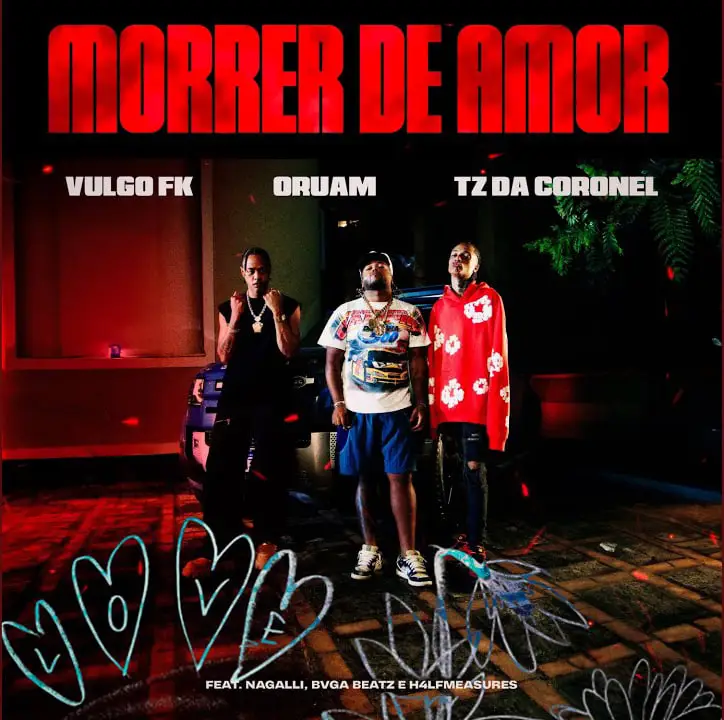 Vulgo FK – Morrer de Amor (feat. Oruam & Tz da Coronel)